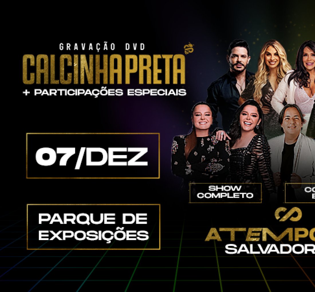 [DVD de Calcinha Preta: confira mapa do ‘Atemporal’ em Salvador ]